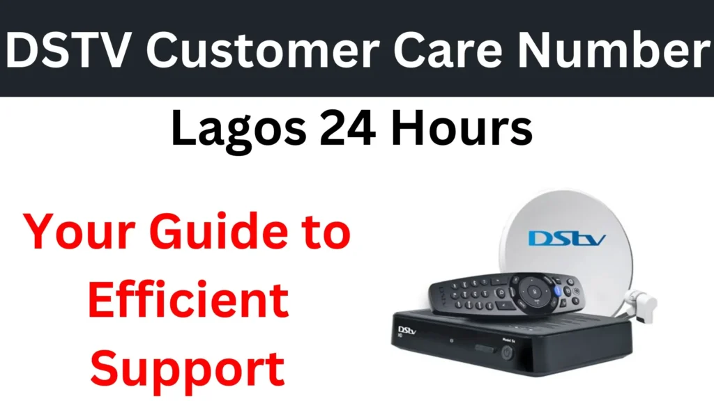 DSTV Customer Care Number Lagos 24 Hours Nigeria